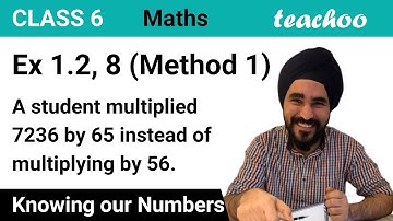 Ex 1.2, 8 (Method 1) - A student multiplied 7236 by 65 instead of multiplying 56 (English Video)...