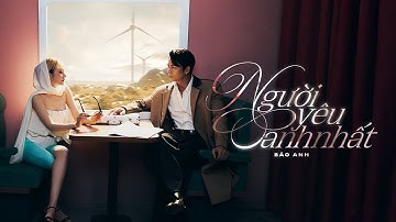 Bảo Anh - Người Yêu Anh Nhất (Prod. by Châu Đăng Khoa) | Official MV