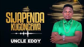 UNCLE EDDY ][ SIJAPENDA KUGONGEWA (Sms Skiza 69810770 to 811)
