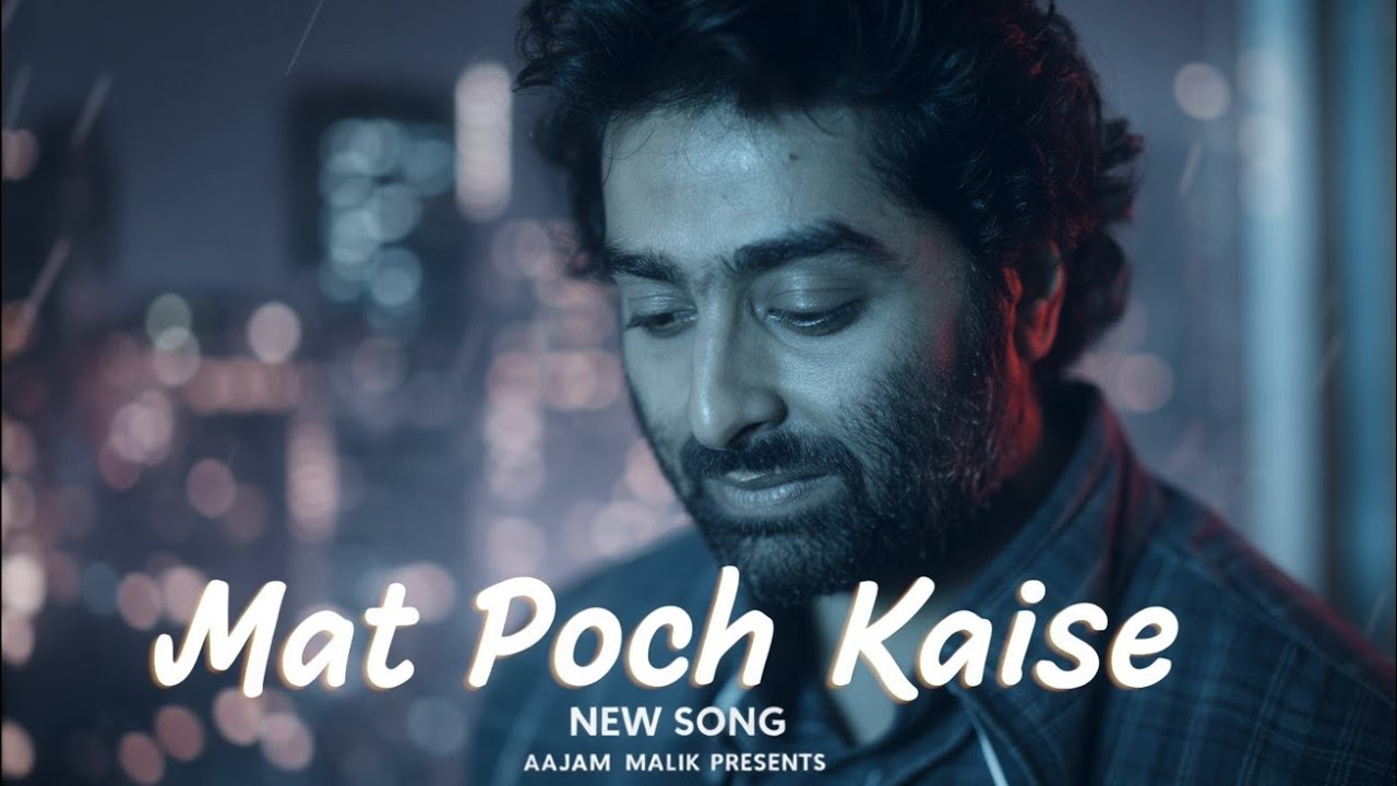 Mat Pooch Kaise Hoon Main – New Hindi Sad Song 2026 | Aajam Malik | Arijit Singh Vibe ,Breakup Song 