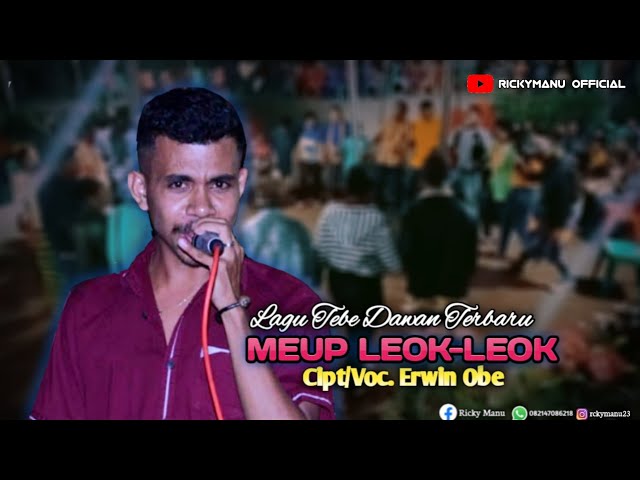 LAGU TEBE TIMOR TERBARU | MEUP LEOK-LEOK - Cipt/Voc. ERWIN OBE class=