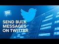 How To Send Bulk Messages On Twitter | Bulk Message Software On X