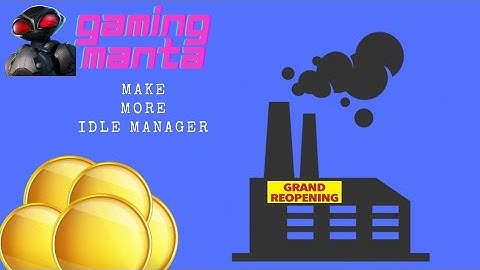 make more idle manager part 3: I have reopened the factory