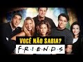 Você Não Sabia? - FRIENDS