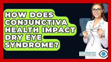 How Does Conjunctiva Health Impact Dry Eye Syndrome? - Optometry Knowledge Base