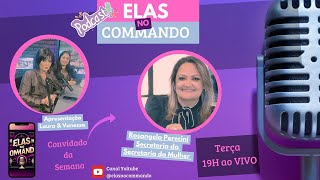 Elas no Commando - Vanessa &amp; Laura - Rosangela Perecini - Secretaria da Mulher
