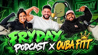 Fryday Podcast x Ouba Fitt (Bodybuilder and Personal Trainer)