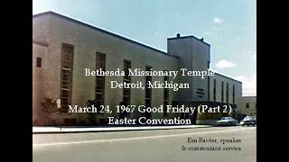 Easter Convention: Ern Baxter, speaking Mar. 24, 1967 -Part 2 (Bethesda Missionary Temple, Detroit)