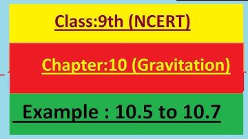 Class 9th Science Chapter 10 | Example 10.5 to 10.7 | Gravitation | NCERT | easy in English & Hindi