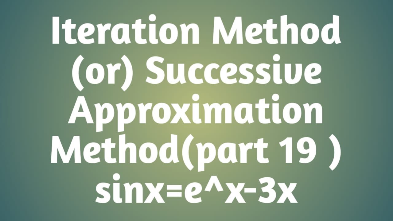 Iteration Method|| Successive Approximation Method|| part 19 || sinx=e ...