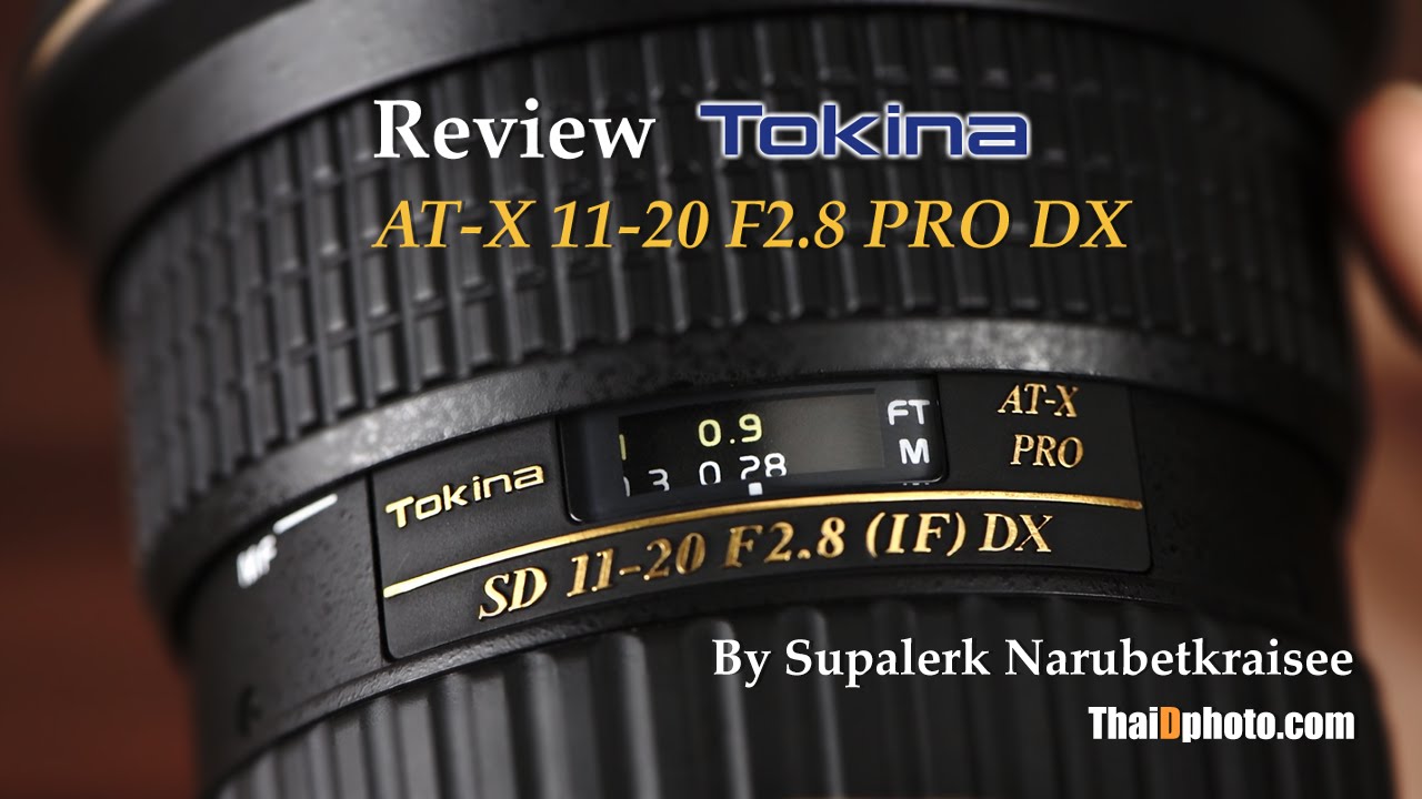 Review Tokina At X 11 F2 8 Pro Dx Thai By Thaidphoto Youtube