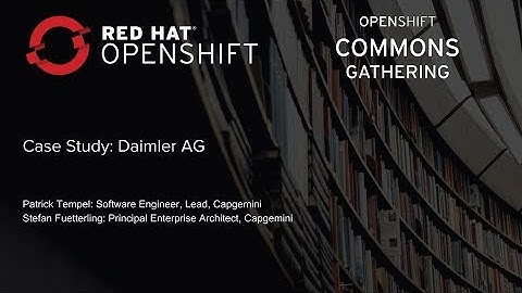 OpenShift Commons Gathering at Red Hat Summit 2018 Daimler AG Case Study