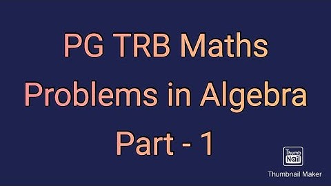 PG TRB Maths / Problems in Algebra : Part - 1