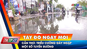 Cần Thơ: Triều cường gây ngập một số tuyến đường | Cần Thơ TV