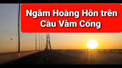 Ánh Hoàng Hôn Trên Cầu Vàm Cống