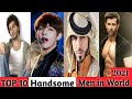 Top 10 Handsome men in the World||2021|Hrithick Roshan|Kim Taehyung|Zayn Malik|Updated