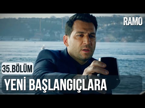 Yeni Başlangıçlara | Ramo 35.Bölüm