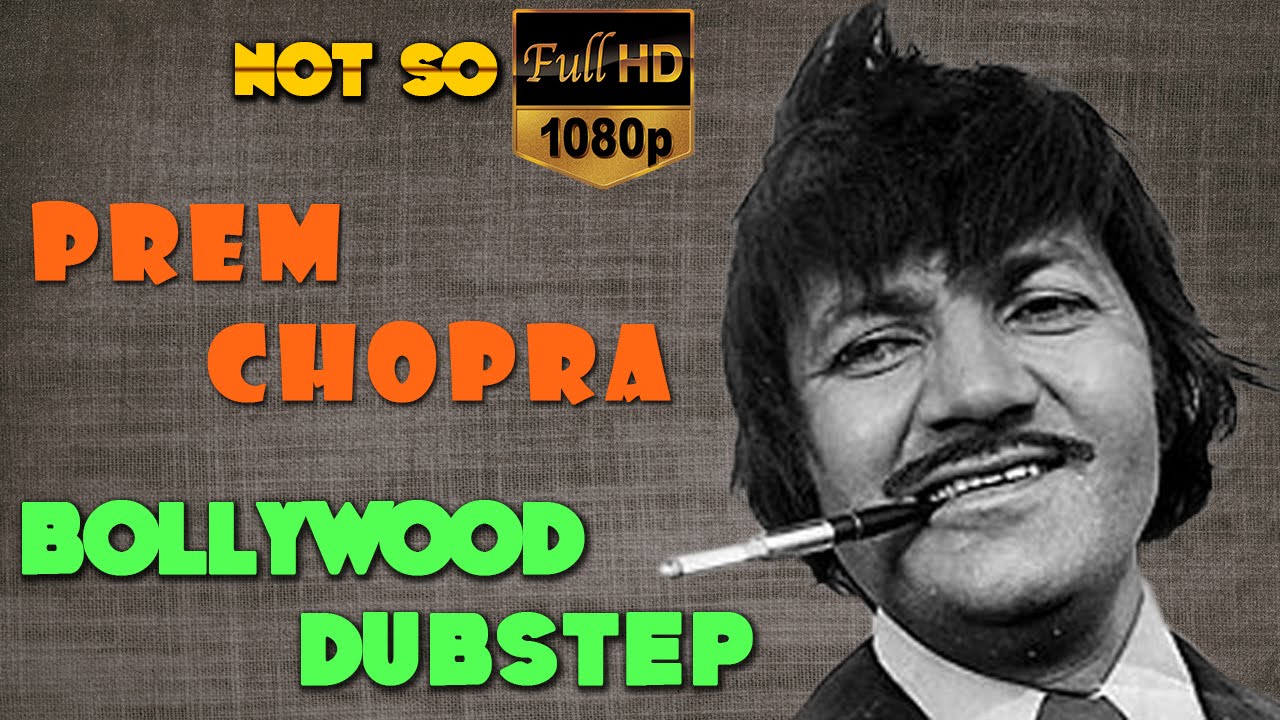 Prem Chopra | Bollywood Dubstep | Episode-03 - YouTube