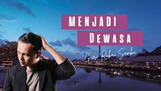 Menjadi Dewasa - Gari | Tak pernah terkira menjadi dewasa semenyebalkan ini. Musik Lirik