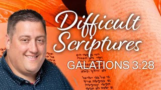 Difficult Scriptures // Galatians 3:28