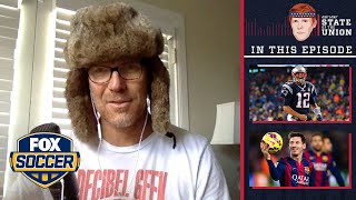 Soccer calendar, Messi\/Brady, sports movies | EPISODE 82 | ALEXI LALAS’ STATE OF THE UNION PODCAST