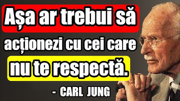 8 Metode (dificile, dar 100% eficiente) pentru a gestiona oamenii care nu te apreciază | Carl Jung