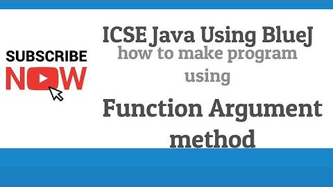 Chapter 5 ICSE computer IX Writing program using Function argument/ BlueJ Method