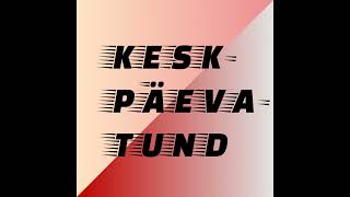 Download Lagu Keskpäevatund 23-08-2025 MP3 Download Lagu Keskpäevatund 23-08-2025 MP3