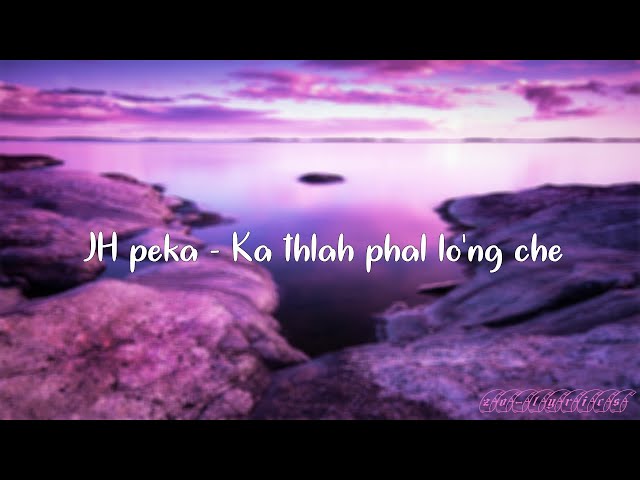 JH peka - Ka thlah phal lo'ng che (LYRICS VIDEO) class=