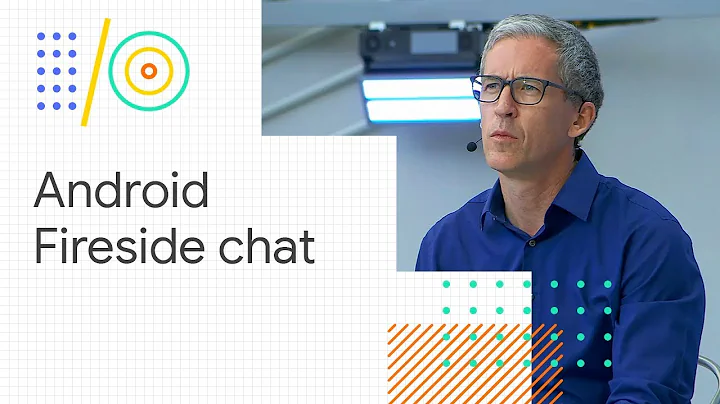 Android fireside chat (Google I/O '18)