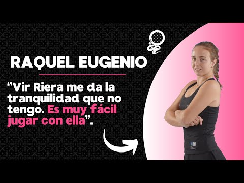 Raquel Eugenio: "Vir Riera me da la tranquilidad que no tengo" *PADEL FEMENINO*