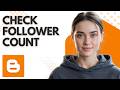 How to See Total Number of Followers in Blogger