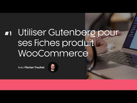 FTS Live #1 : Utiliser Gutenberg pour ses fiches produit WooCommerce