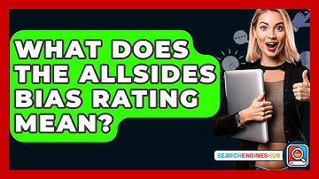 What Does The AllSides Bias Rating Mean? - SearchEnginesHub.com
