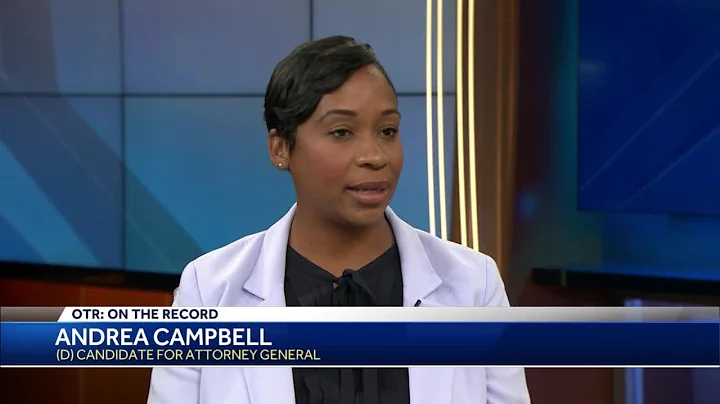 OTR: Andrea Campbell makes her case to be elected ...