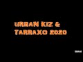 Urban Kiz Tarraxo 2020 Kizomba Hit mix