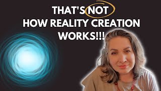 YOU CREATE YOUR OWN REALITY BUT NOT HOW YOU THINK!