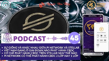 PODCAST #45: SỰ GIỐNG VÀ KHÁC NHAU GIỮA PI NETWORK VÀ STELLAR - HIỂU VỀ CBDC CỦA STELLAR #pinetwork