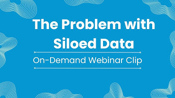 The Problem with Siloed Data