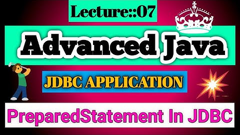Advanced Java Lecture [07] (07 May 2022)||On Prepared Statement In JDBC ||Smart Java Developer||