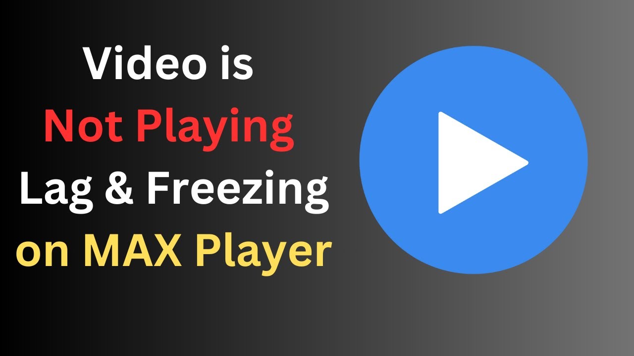 Fix Video is Not Playing Lagging Freezing problem on Max Player App.