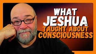 What Jesus Actually Taught About Consciousness (and Personal Power)