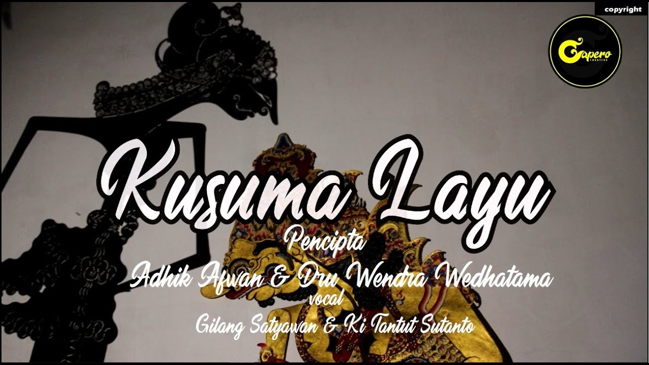 KUSUMA LAYU - GAPERO CREATIVE ( VOCAL GILANG SATYAWAN & KI TANTUT SUTANTO ) [[ O F F I C I A L ]]
