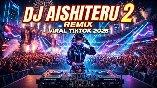 DJ AISHITERU 2 - Remix Viral TikTok 2026 ❤️🎶🔥 | Dedhy Music