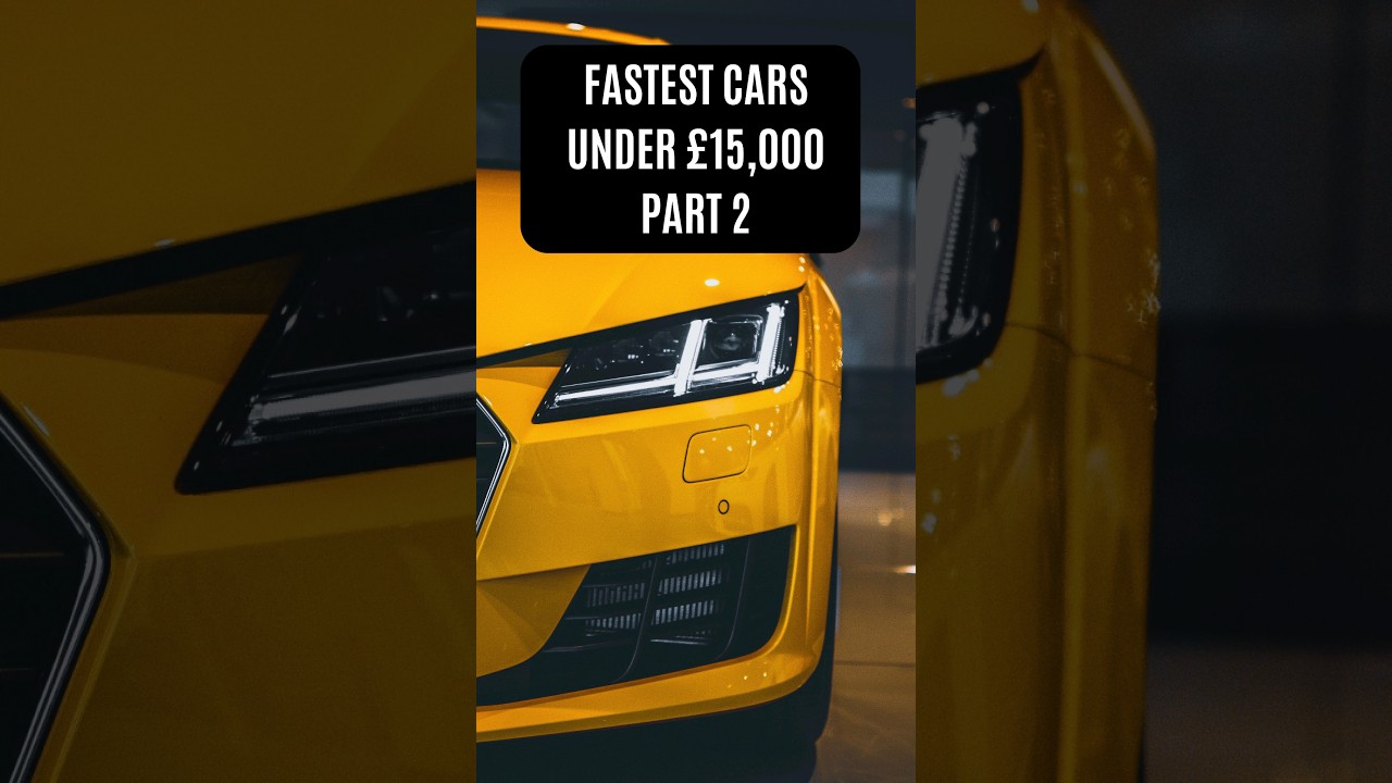 FASTEST CARS UNDER &pound;15,000 PART 2 #auto #automotive #cars #automobile #autotrader #bargain #daily
