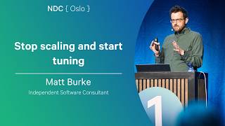 Stop scaling and start tuning - Matt Burke - NDC Oslo 2026