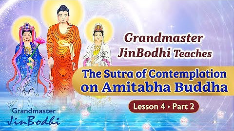 Lesson 4 (Part 2) - The Contemplation Sutra | The Sutra of Contemplation on Amitabha Buddha