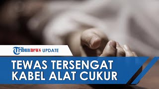 Temani Sang Ayah Potong Rambut Kakaknya, Bocah 2,5 Tahun Tewas Tersengat Listrik Alat Cukur Elektrik