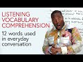 Listening, Vocabulary, Comprehension: Learn 12 new words