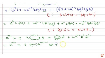 If `A=[0 1 0 0]` , prove that `(a I+b A)^n=a^n\\ I+n a^(n-1)\\ b A` where `I` is a unit matrix o...